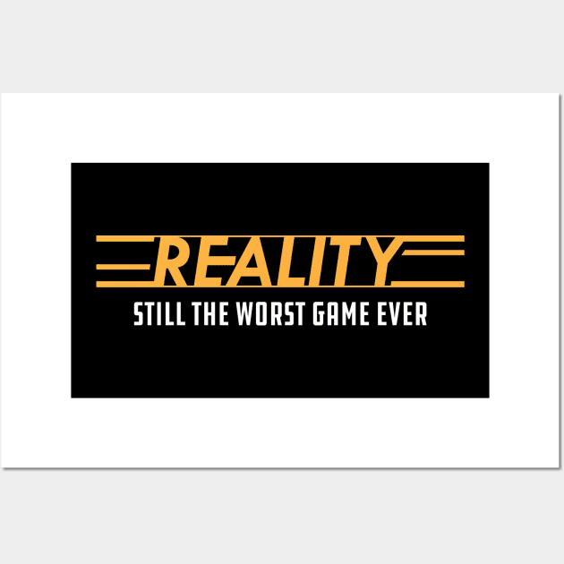 Reality is still the worse game ever Wall Art by KC Happy Shop